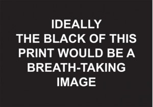 Laure Prouvost, Ideally the Black of This Print Would be a Breath-Taking Image, 2014