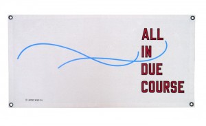 Lawrence Weiner, ALL IN DUE COURSE, 2014