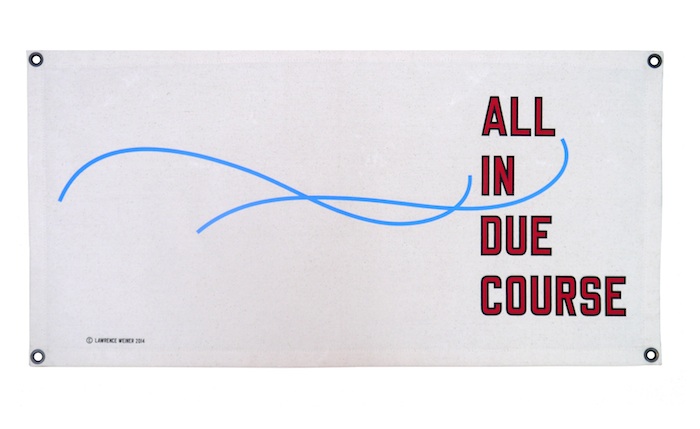 Lawrence Weiner, ALL IN DUE COURSE, 2014