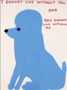 David Shrigley - I Cannot Live Without You - 2019