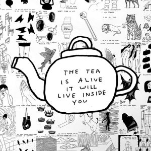 David Shrigley - The Tea Is Alive - 2021