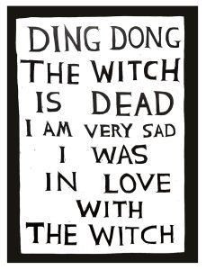 David Shrigley - Untitled (Ding Dong The Witch Is Dead) - 2022